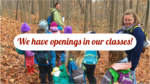 We have openings in our classes